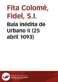 Portada:Bula inédita de Urbano II (25 abril 1093) / Fidel Fita