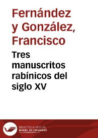 Tres manuscritos rabínicos del siglo XV / Francisco Fernández y González | Biblioteca Virtual Miguel de Cervantes