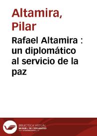 Portada:Rafael Altamira : un diplomático al servicio de la paz / Pilar Altamira