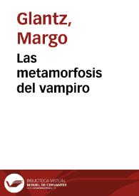 Las metamorfosis del vampiro / Margo Glantz