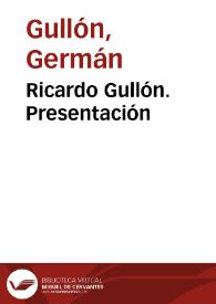 Portada:Ricardo Gullón. Presentación / Germán Gullón