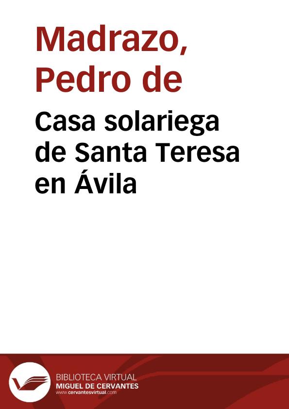 Casa solariega de Santa Teresa en Ávila / Pedro de Madrazo | Biblioteca Virtual Miguel de Cervantes