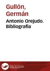 Portada:Antonio Orejudo. Bibliografía / Germán Gullón