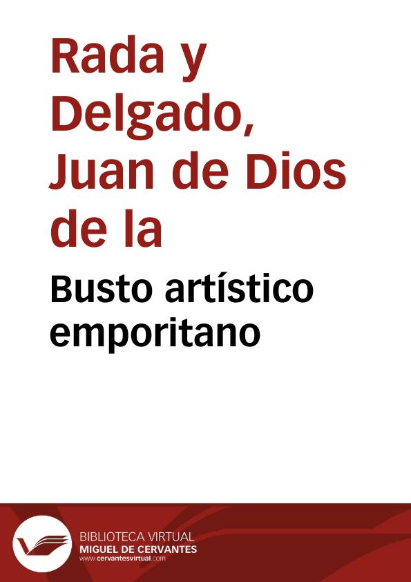 Busto artístico emporitano / J. De Dios de la Rada y Delgado | Biblioteca Virtual Miguel de Cervantes
