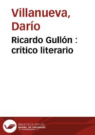 Ricardo Gullón : crítico literario / Darío Villanueva  | Biblioteca Virtual Miguel de Cervantes