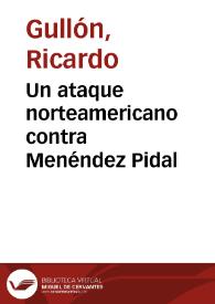 Un ataque norteamericano contra Menéndez Pidal / Ricardo Gullón