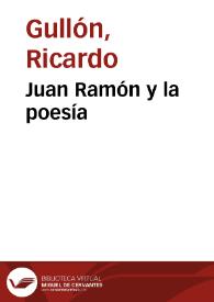 Portada:Juan Ramón y la poesía / Ricardo Gullón