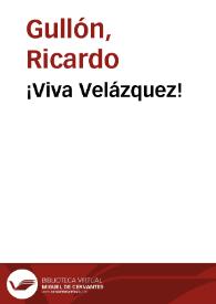Portada:¡Viva Velázquez! / Ricardo Gullón
