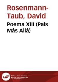 Poema XIII (País Más Allá) / David Rosenmann-Taub | Biblioteca Virtual Miguel de Cervantes