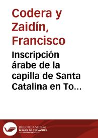 Portada:Inscripción árabe de la capilla de Santa Catalina en Toledo / Francisco Codera