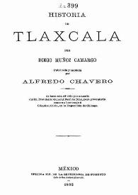 Portada:Historia de Tlaxcala / por Diego Muñoz Camargo; publicada y anotada por Alfredo Chavero