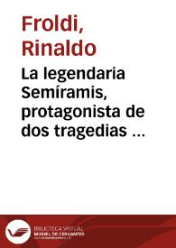 Portada:La legendaria Semíramis, protagonista de dos tragedias finales del Quinientos, compuestas por el italiano Mutio Manfredi y por el español Cristóbal de Virués / Rinaldo Froldi