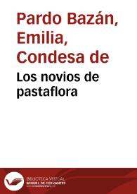 Los novios de pastaflora / Emilia Pardo Bazán | Biblioteca Virtual Miguel de Cervantes