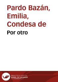 Por otro / Emilia Pardo Bazán | Biblioteca Virtual Miguel de Cervantes