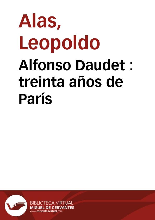 Alfonso Daudet : treinta años de París / Leopoldo Alas | Biblioteca Virtual Miguel de Cervantes