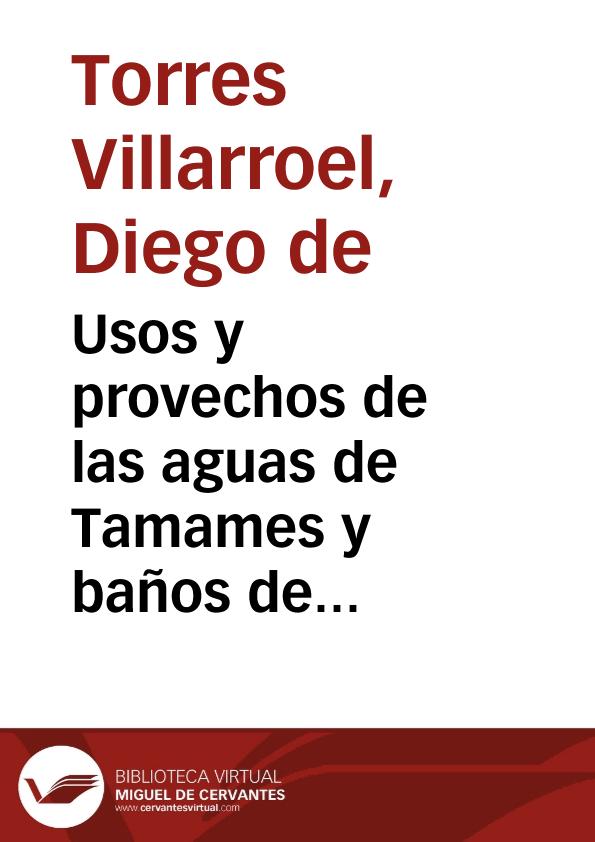 Usos y provechos de las aguas de Tamames y baños de Ledesma / Diego de Torres Villarroel | Biblioteca Virtual Miguel de Cervantes