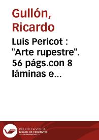 Portada:Luis Pericot : \"Arte rupestre\". 56 págs.con 8 láminas en color y 26 grabados. Editorial Argos, Barcelona, 1950 / Ricardo Gullón