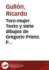 Toro-mujer. Texto y siete dibujos de Gregorio Prieto. Prefacio de Carlos Edmundo de Ory. Madrid, 1949. S. P. / Ricardo Gullón
