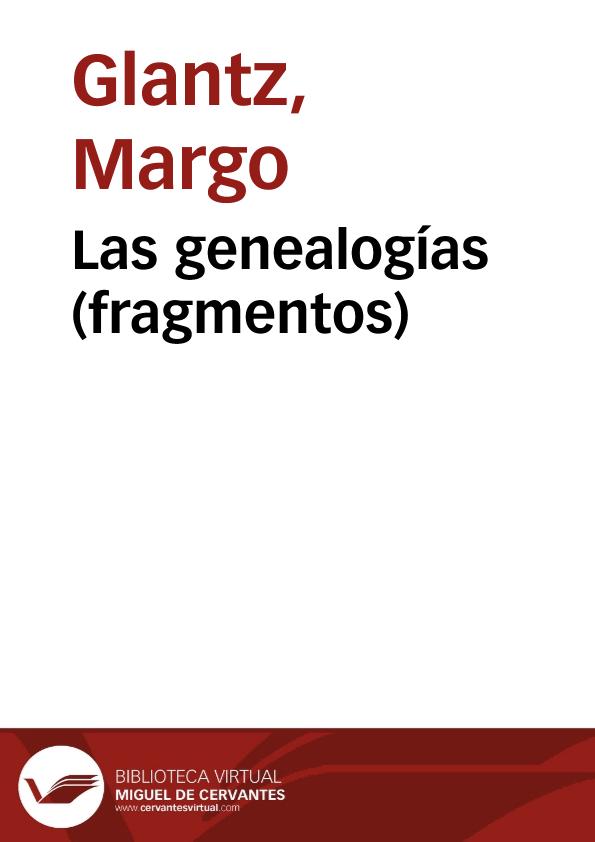 Las genealogías (fragmentos) / Margo Glantz | Biblioteca Virtual Miguel de Cervantes