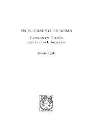 Portada:En el camino de Roma. Cervantes y Gracián ante la novela bizantina / Aurora Egido