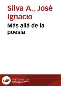 Portada:Más allá de la poesía / por José Ignacio Silva A.