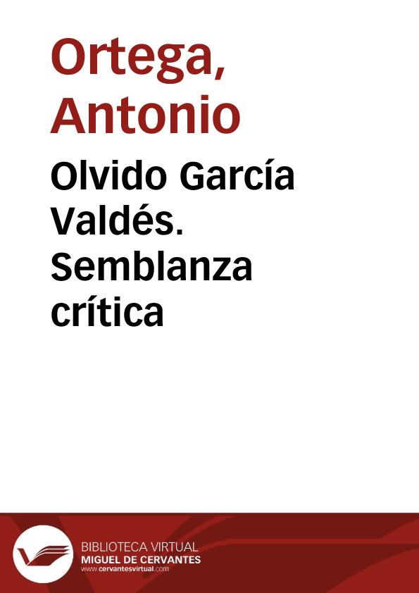 Olvido García Valdés. Semblanza crítica / Antonio Ortega | Biblioteca Virtual Miguel de Cervantes