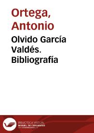 Portada:Olvido García Valdés. Bibliografía / Antonio Ortega