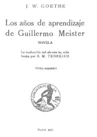 Portada:Los años de aprendizaje de Guillermo Meister : novela / J.W. Goethe;  la traducción del alemán ha sido hecha por R.M. Tenreiro