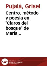Portada:Centro, método y poesía en \"Claros del bosque\" de María Zambrano / Grisel Pujalá