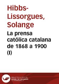 Portada:La prensa católica catalana de 1868 a 1900 (I) / Solange Hibbs-Lissorgues