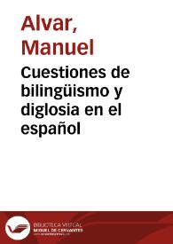Cuestiones de bilingüismo y diglosia en el español / Manuel Alvar | Biblioteca Virtual Miguel de Cervantes