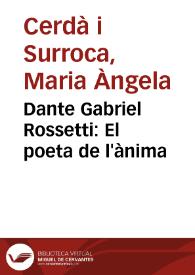 Portada:Dante Gabriel Rossetti: El poeta de l'ànima / Maria Àngela Cerdà i Surroca