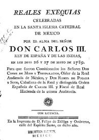 Portada:Reales exequias celebradas en la Santa Iglesia Catedral de México por el alma de Señor Don Carlos III, rey de España y de las Indias ...