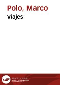 Viajes / Marco Polo; traducción por María de Cardona y Suzanne Dobelmann | Biblioteca Virtual Miguel de Cervantes