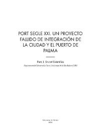 Portada:Port Segle XXI. Un proyecto fallido de integración de la ciudad y el puerto de Palma / Pere J. Brunet Estarelles