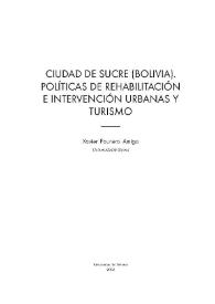 Portada:Ciudad de Sucre (Bolivia). Políticas de rehabilitación e intervención urbanas y turismo / Xavier Paunero Amigo
