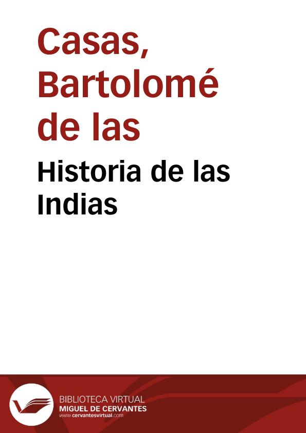 Historia de las Indias / Fray Bartolomé de las Casas; selección, edición y notas de José Miguel Martínez Torrejón | Biblioteca Virtual Miguel de Cervantes