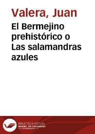 El Bermejino prehistórico o Las salamandras azules [Audio] / Juan Valera | Biblioteca Virtual Miguel de Cervantes