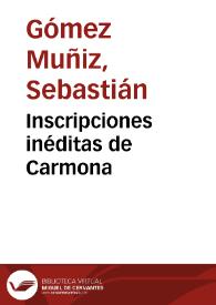 Portada:Inscripciones inéditas de Carmona / Sebastián Gómez Muñíz, Manuel Fernández López, Jorge Bonsor, Juan Fernández López