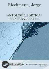 Más información sobre Antología poética : El aprendizaje de lo inesperado. Antología personal: 1979-2005 / Jorge Riechmann