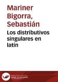 Portada:Los distributivos singulares en latín / Sebastián Mariner Bigorra