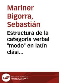 Portada:Estructura de la categoría verbal \"modo\" en latín clásico / Sebastián Mariner Bigorra