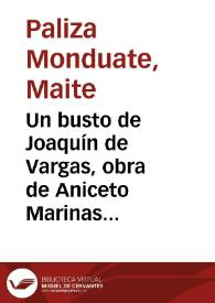 Portada:Un busto de Joaquín de Vargas, obra de Aniceto Marinas / Maite Paliza Monduate