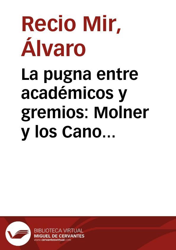 La pugna entre académicos y gremios: Molner y los Cano / Álvaro Recio Mir | Biblioteca Virtual Miguel de Cervantes