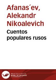 Cuentos populares rusos / Afanasiev; la traducción del ruso ha sido hecha por Tatiana Enco de Valera | Biblioteca Virtual Miguel de Cervantes