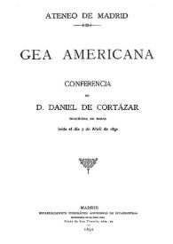 Portada:Gea americana : conferencia / de D. Daniel de Cortázar, leída el día 7 de abril de 1891