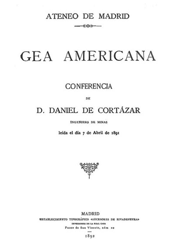 Gea americana : conferencia / de D. Daniel de Cortázar, leída el día 7 de abril de 1891 | Biblioteca Virtual Miguel de Cervantes