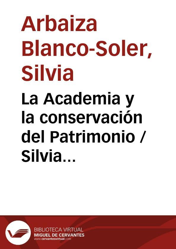 La Academia y la conservación del Patrimonio / Silvia Arbaiza Blanco-Soler | Biblioteca Virtual Miguel de Cervantes
