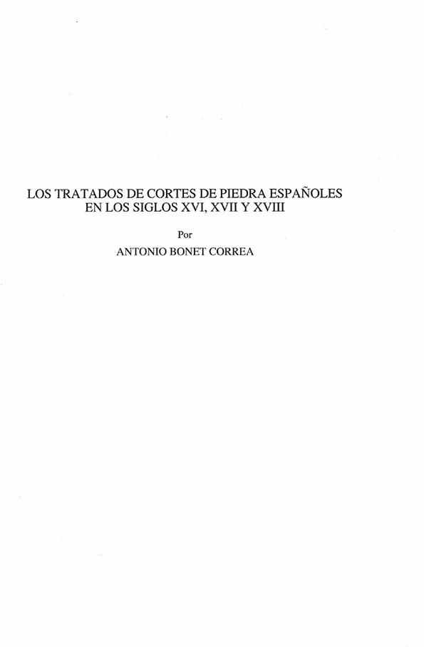 Los tratados de cortes de piedra españoles en los siglos XVI, XVII y XVIII / Antonio Bonet Correa | Biblioteca Virtual Miguel de Cervantes