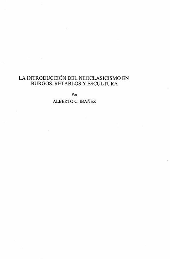 La introducción del neoclasicismo en Burgos. Retablos y escultura / Alberto C. Ibáñez | Biblioteca Virtual Miguel de Cervantes